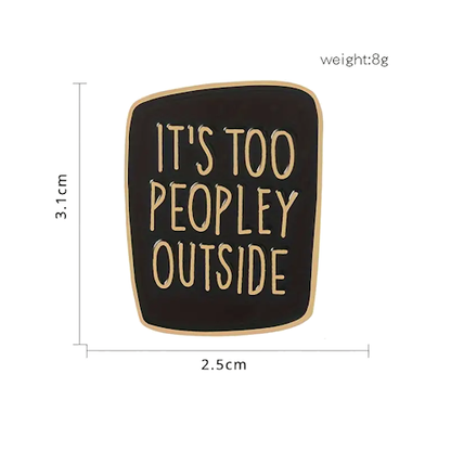 Lapel Pin (It's too peopley outside)