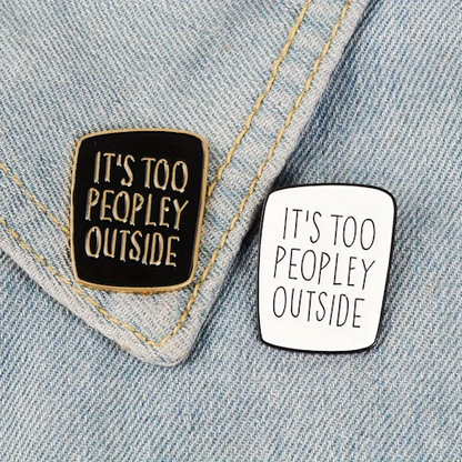 Lapel Pin (It's too peopley outside)